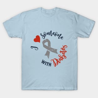 I love someone with diabetes - diabetic family support t1d T-Shirt